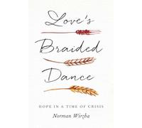 Love's Braided Dance: Hope in a Time of Crisis