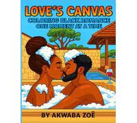 Love's Canvas: Coloring Black Romance One Moment at A Time