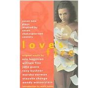 Love's Fire Eric Bogosian, John Guare, Marsha Norman, Ntozake Shange, Tony Kushner, Wendy Wasserstein, William Finn, William Shakespeare (Auteur)