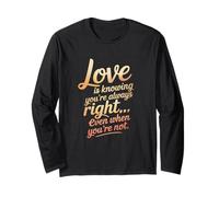 Loves is Knowing You’re Always Right Even When You’re Not. Manche Longue