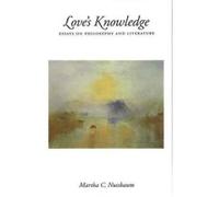 Martha C. Nussbaum – Love's Knowledge – Essais sur la philosophie et la littérature – Poche