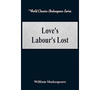 Love's Labour's Lost (World Classics Shakespeare Series)