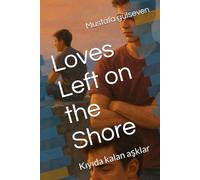 Loves Left on the Shore: Kıyıda kalan asklar
