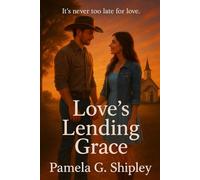 Love's Lending Grace: It's never too late for love.