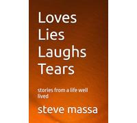 Loves Lies Laughs Tears: stories from a life well lived