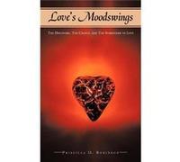 Loves Moodswings The Discovery the Choice and the Surrender to Love - Priscilla D. Robinson - Author Solutions Inc - Livre en Anglais Priscilla D. RobinsonPriscilla D. Robinson (Auteur)