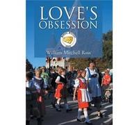 Loves Obsession - William Mitchell Ross - Author Solutions Inc - Livre en Anglais William Mitchell RossWilliam Mitchell Ross (Auteur)