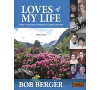 Loves of My Life: Family, Landscape Architecture, Creative Discovery