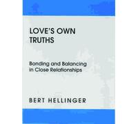 Love's Own Truths: Bonding and Balancing in Close Relationships