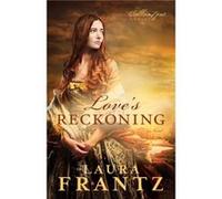 Loves Reckoning A Novel by Laura Frantz Laura Frantz (Auteur)