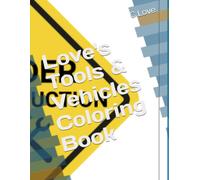 Love's Tool's & Vehicles Coloring Book For Kids Age 3-17. This exciting coloring book is packed with powerful construction vehicles, heavy equipment, ... that young vehicle enthusiasts will love.