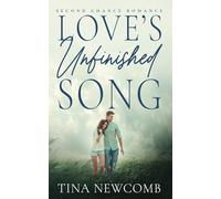 Love's Unfinished Song: A sweet second chance romance