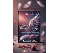 Love's Wounded Wings : 21 verses of Love, Longing & Letting Go