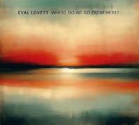 Lovett, Eyal - Where Do We Go from Here [Import]