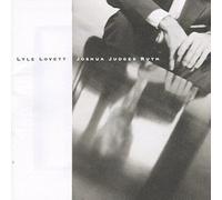 Lovett, Lyle - Joshua Judges Ruth by Lyle Lovett (1992-03-03)