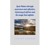 Lovin Nature Through Awareness and Reflection: a Journey of Self Love and the Magic That Unfolds: Inspired by LOVIN' NATURE with Cynthia