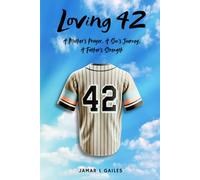 Loving 42: A Mother’s Prayer, A Son’s Journey, A Father’s Strength