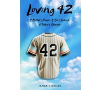 Loving 42: A Mother’s Prayer, A Son’s Journey, A Father’s Strength