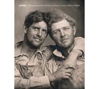 Loving: A Photographic History of Men in Love 1850s-1950s