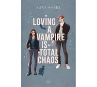 Loving A Vampire Is Total Chaos - Aura Hayes - LYX.digital - ebook (ePub) - Livre