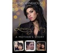 Loving Amy: A Mother's Story Winehouse, Janis (Auteur)