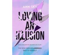 Loving An Illusion: The Path Through Limerence Back to Yourself