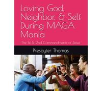 Loving God, Neighbor, & Self During MAGA Mania: The 1st & 2nd Commandments of Jesus