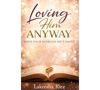 Loving Him Anyway: When Your Husband Isn't Saved