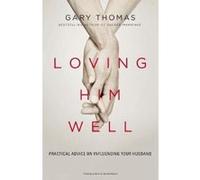 Loving Him Well - [Version Originale] Gary L Thomas (Auteur)