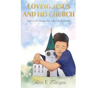 LOVING JESUS AND HIS CHURCH: God’s Love Design for Your Local Church