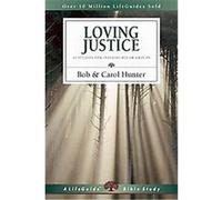Loving Justice, Lifeguide Bible Studies Series Bob Hunter, Carol Hunter (Auteur)