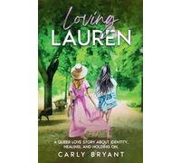 Loving Lauren: A Queer Love Story about Identity, Healing, and Holding On