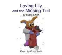 Loving Lily and the Missing Tail: Book 6 of The Bunny Basket Collection
