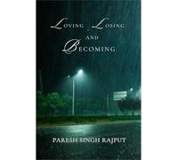 Loving, Losing and Becoming