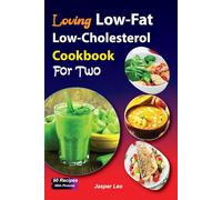 Loving Low-Fat Cookbook Perfectly Maintain Low-Cholesterol Meals For Two: Explore Couple’s Guide to Heart-Healthy Cooking With Images