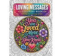 Loving Messages Coloring Book: An Inspirational message on every page to uplift and inspire someone you love!