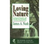 Loving Nature, Churches' Center for Theology and Public Policy James A. Nash (Auteur)