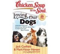 Loving Our Dogs, Chicken Soup for the Soul Series Amy Newmark, Jack Canfield, Mark Victor Hansen (Auteur)