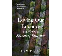 Loving Our Enemies Through Seasons of Bitterness