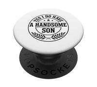 Loving Parent Yes I Have A Handsome Son Emblème PopSockets PopGrip Adhésif
