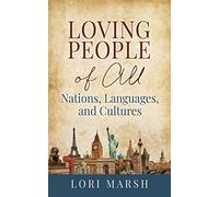 Loving People Of All Nations, Languages, and Cultures
