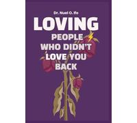 Loving People Who Didn’t Love You Back: Healing journal & workbook for adults recovering from abandonment and unrequited love-reparent yourself and move forward.
