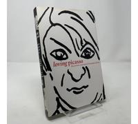 Loving Picasso: The Private Journal of Fernande Olivier