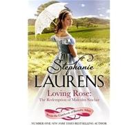 Loving Rose: The Redemption of Malcolm Sinclair: Number 3 in series (From the Casebook of Barnaby Adair) Laurens, Stephanie (Auteur)