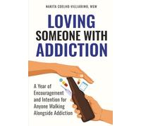 Loving Someone With Addiction: A Year Of Daily Encouragement and Intention