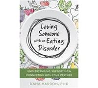 Loving Someone with an Eating Disorder by Dana Harron Dana Harron (Auteur)