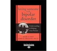 Loving Someone with Bipolar Disorder: Understanding & Helping Your Partner (Easyread Large Edition) Fast, Julie A., Preston, John D., A. Fast, Julie (Auteur)