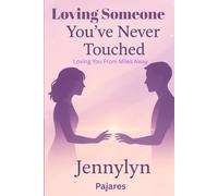 Loving Someone You've Never Touched: Loving You From Miles Away