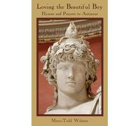 Loving the Beautiful Boy: Hymns and Prayers to Antinous