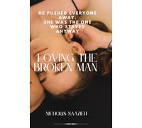 LOVING THE BROKEN MAN: He pushed everyone away. She was the one who stayed anyway.